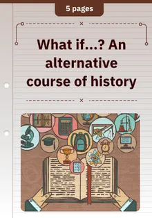 What if...? An alternative course of history