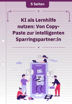 KI als Lernhilfe nutzen: Von Copy-Paste zur intelligenten Sparringspartner:in