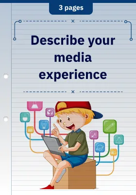 Describe your media experience